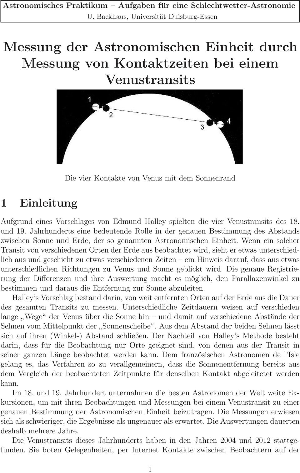 eines Vorschlages von Edmund Halley spielten die vier Venustransits des 18. und 19.