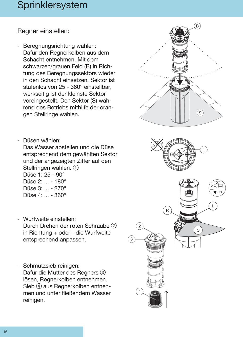 Den Sektor (S) während des Betriebs mithilfe der orangen Stellringe wählen.