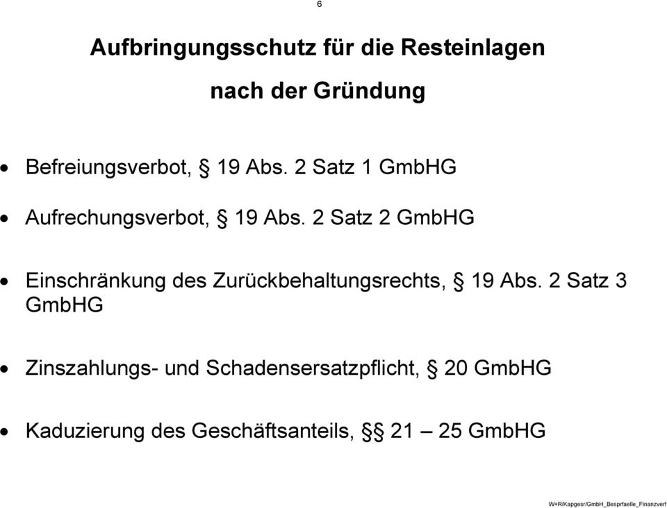 2 Satz 2 GmbHG Einschränkung des Zurückbehaltungsrechts, 19 Abs.