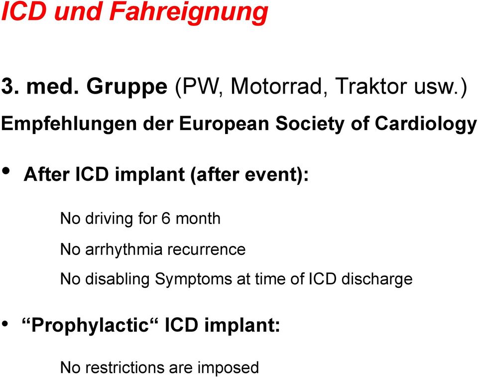 (after event): No driving for 6 month No arrhythmia recurrence No