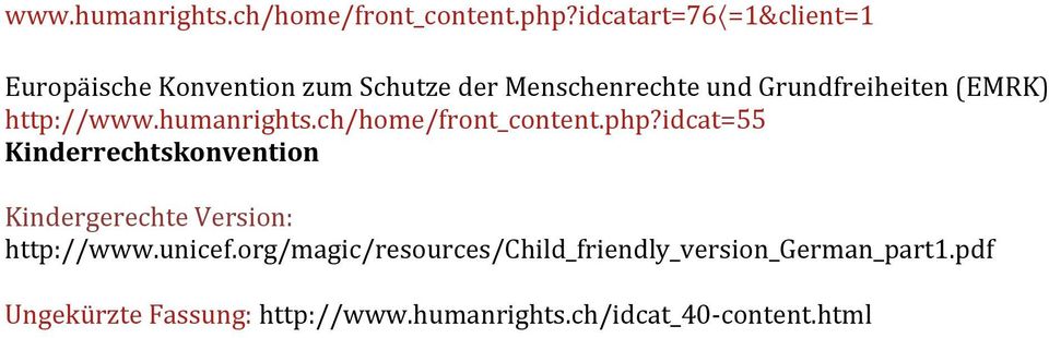 (EMRK) http://idcat=55 Kinderrechtskonvention Kindergerechte Version: http://www.unicef.
