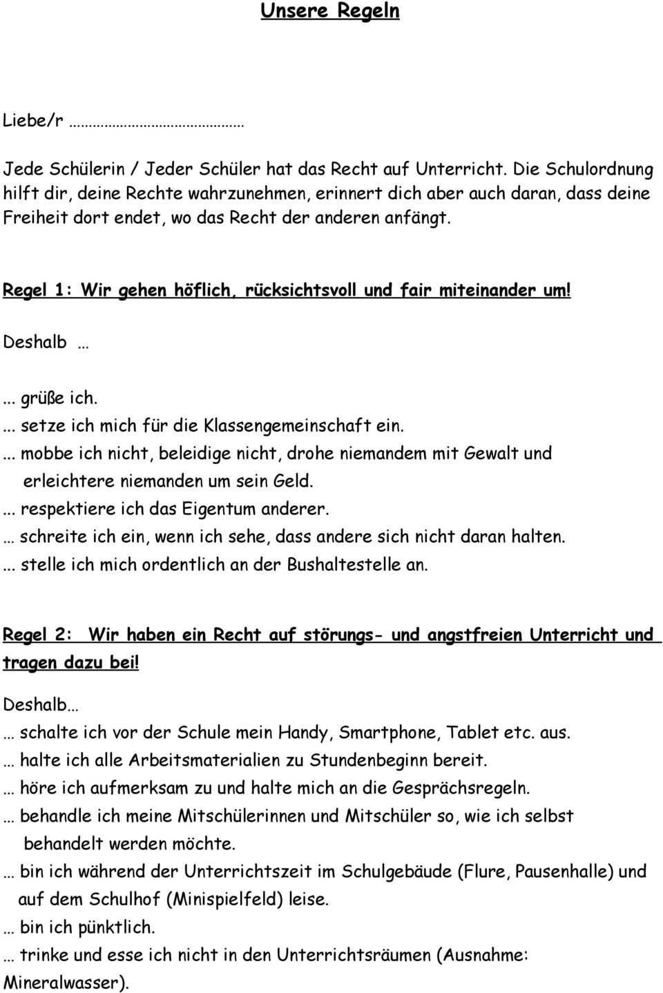 Regel 1: Wir gehen höflich, rücksichtsvoll und fair miteinander um! Deshalb... grüße ich.... setze ich mich für die Klassengemeinschaft ein.