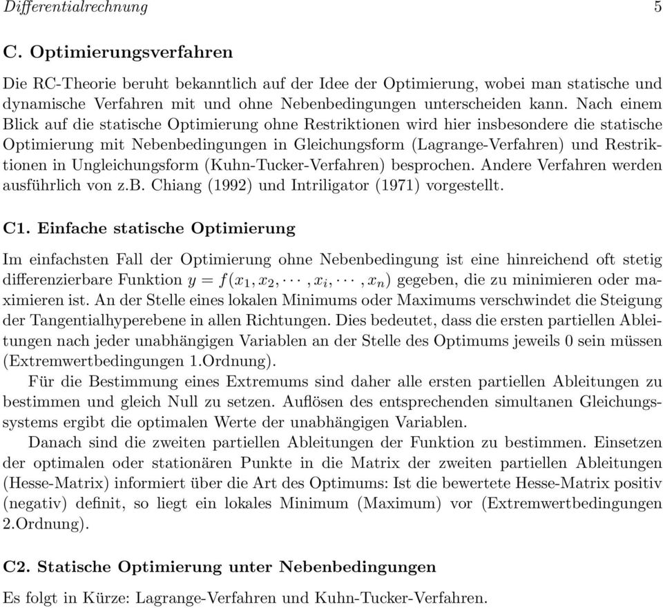 Ungleichungsform (Kuhn-Tucker-Verfahren) besprochen. Anere Verfahren weren ausführlich von z.b. Chiang (1992) un Intriligator (1971) vorgestellt. C1.