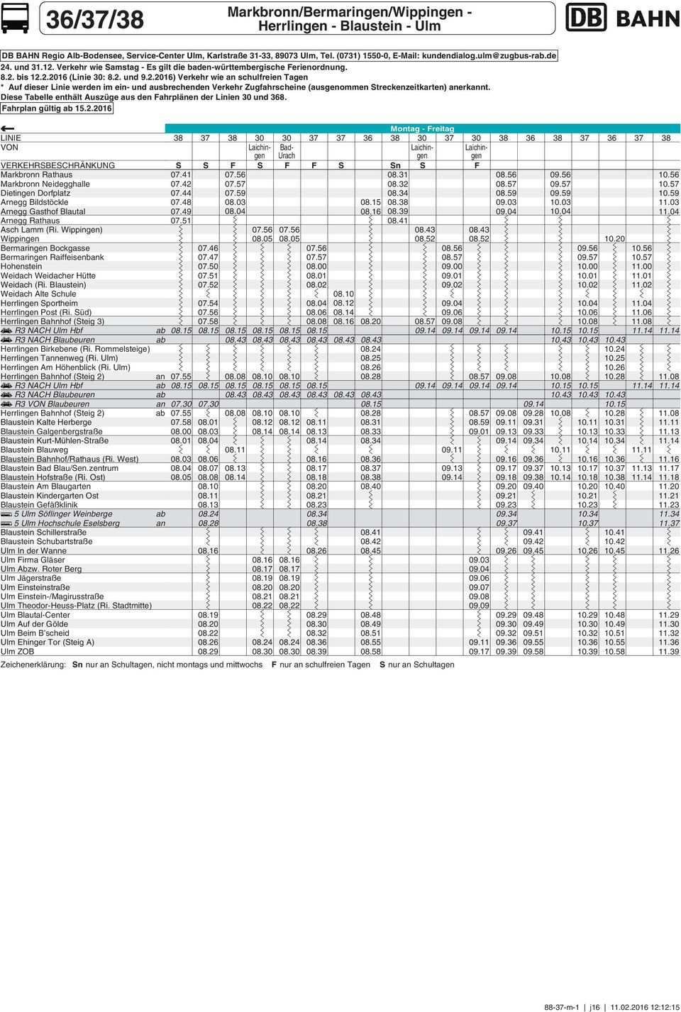 Diese Tabelle enthält Auszüge aus den ahrplänen der Linien und 8. ahrplan gültig ab 15.2.2016 VON VERKEHRBECHRÄNKUNG Arnegg Ratus Asch Lamm (Ri. ) Weidach (Ri.
