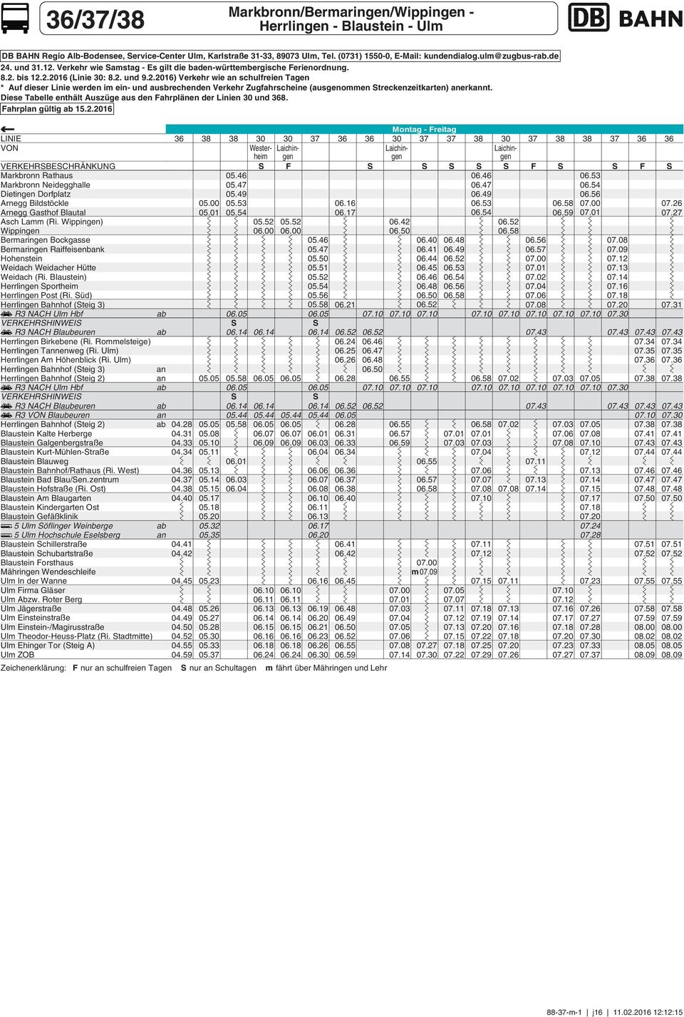 Diese Tabelle enthält Auszüge aus den ahrplänen der Linien und 8. ahrplan gültig ab 15.2.2016 VON VERKEHRBECHRÄNKUNG Asch Lamm (Ri. ) Weidach (Ri. Blaustein) Herrlingen portheim Herrlingen Post (Ri.