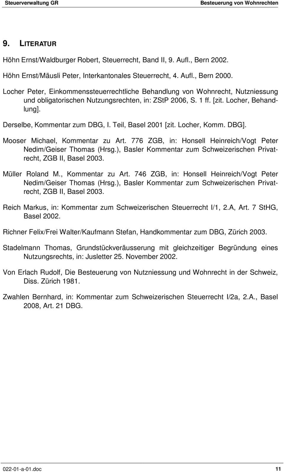Teil, Basel 2001 [zit. Locher, Komm. DBG]. Mooser Michael, Kommentar zu Art. 776 ZGB, in: Honsell Heinreich/Vogt Peter Nedim/Geiser Thomas (Hrsg.