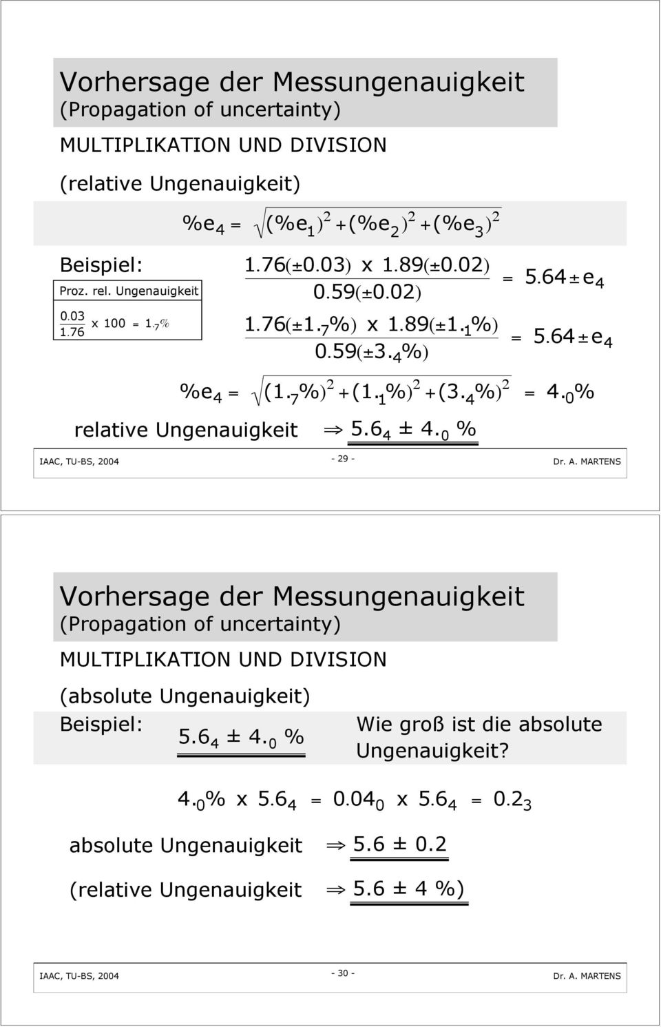 1 %) 2 +(3. 4 %) 2 = 4. 0 % relative Ungenauigkeit 5.6 4 ± 4.