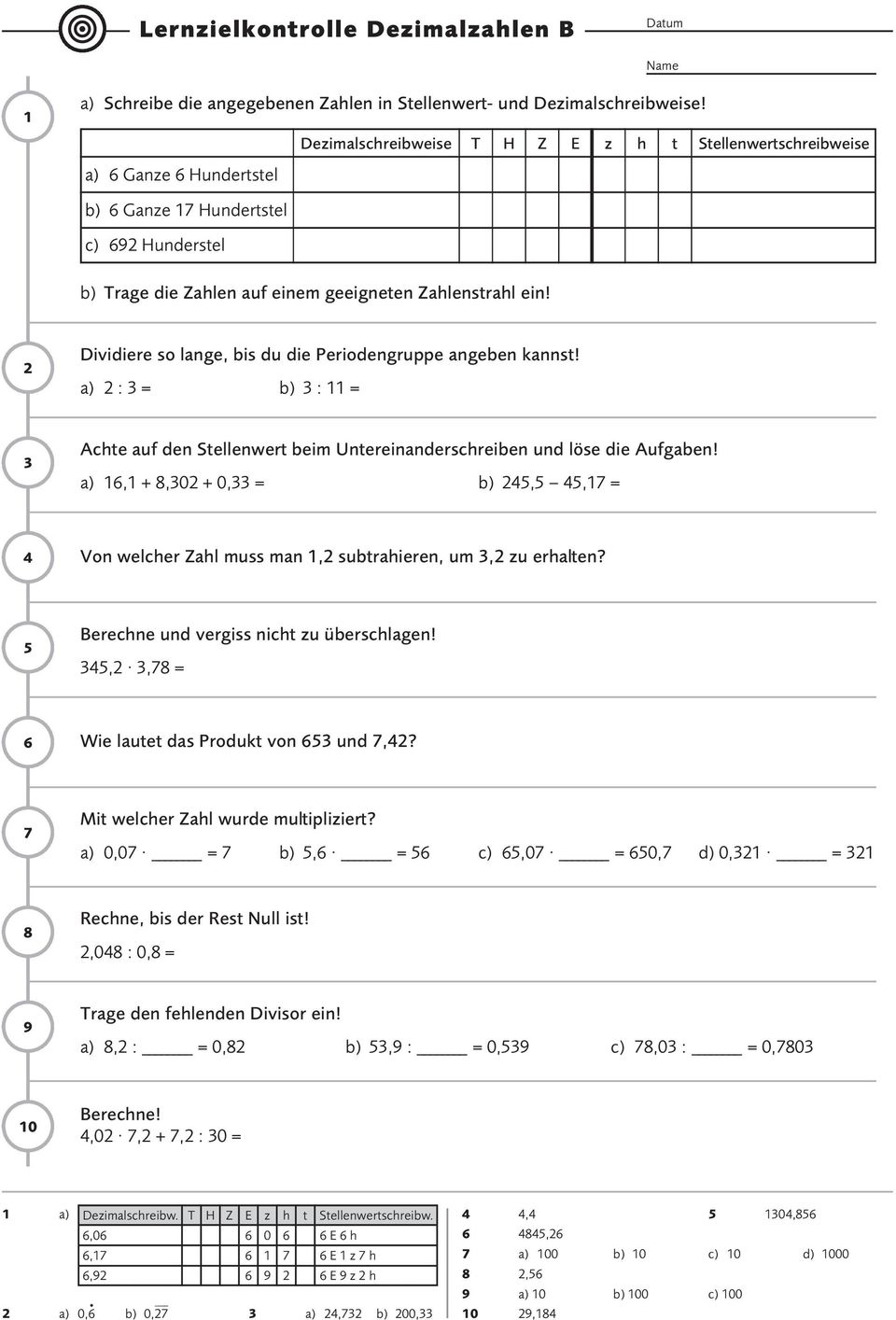 Dividiere so lange, bis du die Periodengruppe angeben kannst! a) : b) : Achte auf den Stellenwert beim Untereinanderschreiben und löse die Aufgaben!