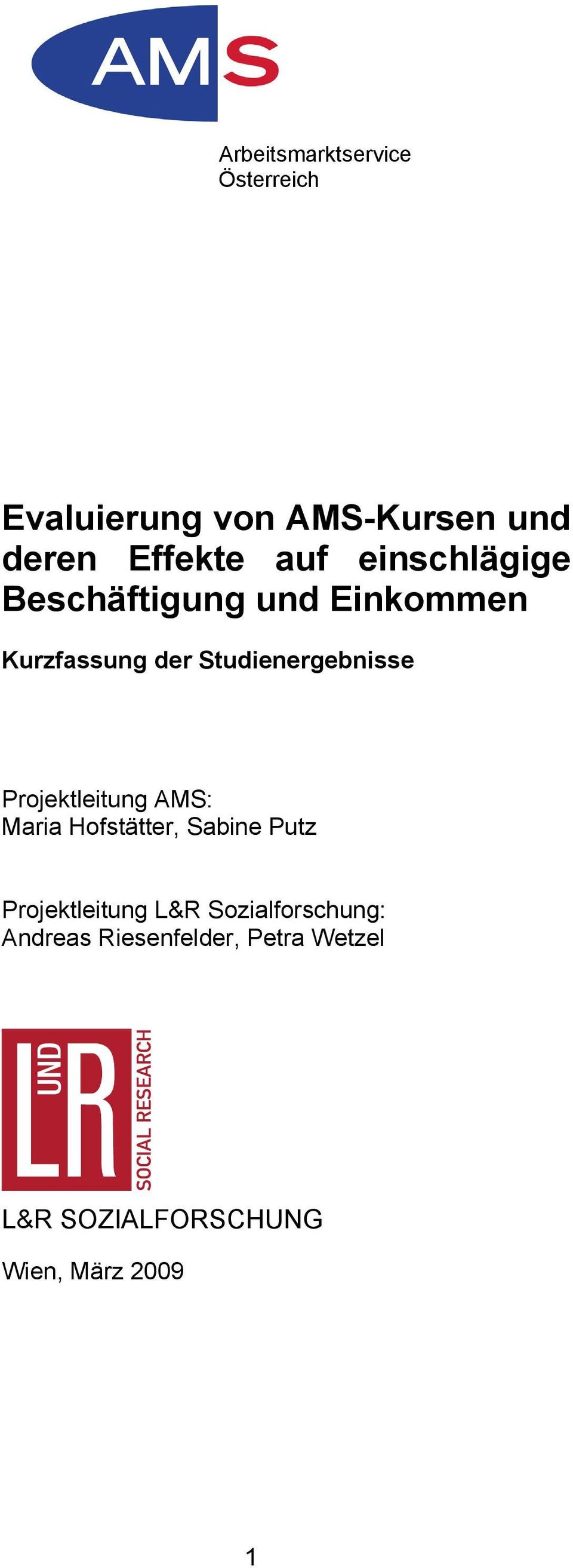 Projektleitung AMS: Maria Hofstätter, Sabine Putz Projektleitung L&R