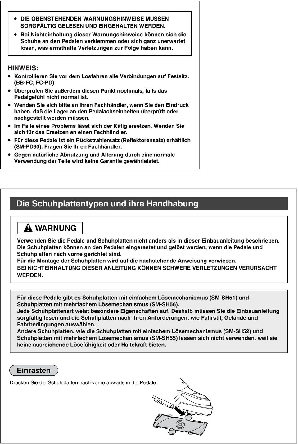 HINWEIS: Kontrollieren Sie vor dem Losfahren alle Verbindungen auf Festsitz. (BB-FC, FC-PD) Überprüfen Sie außerdem diesen Punkt nochmals, falls das Pedalgefühl nicht normal ist.