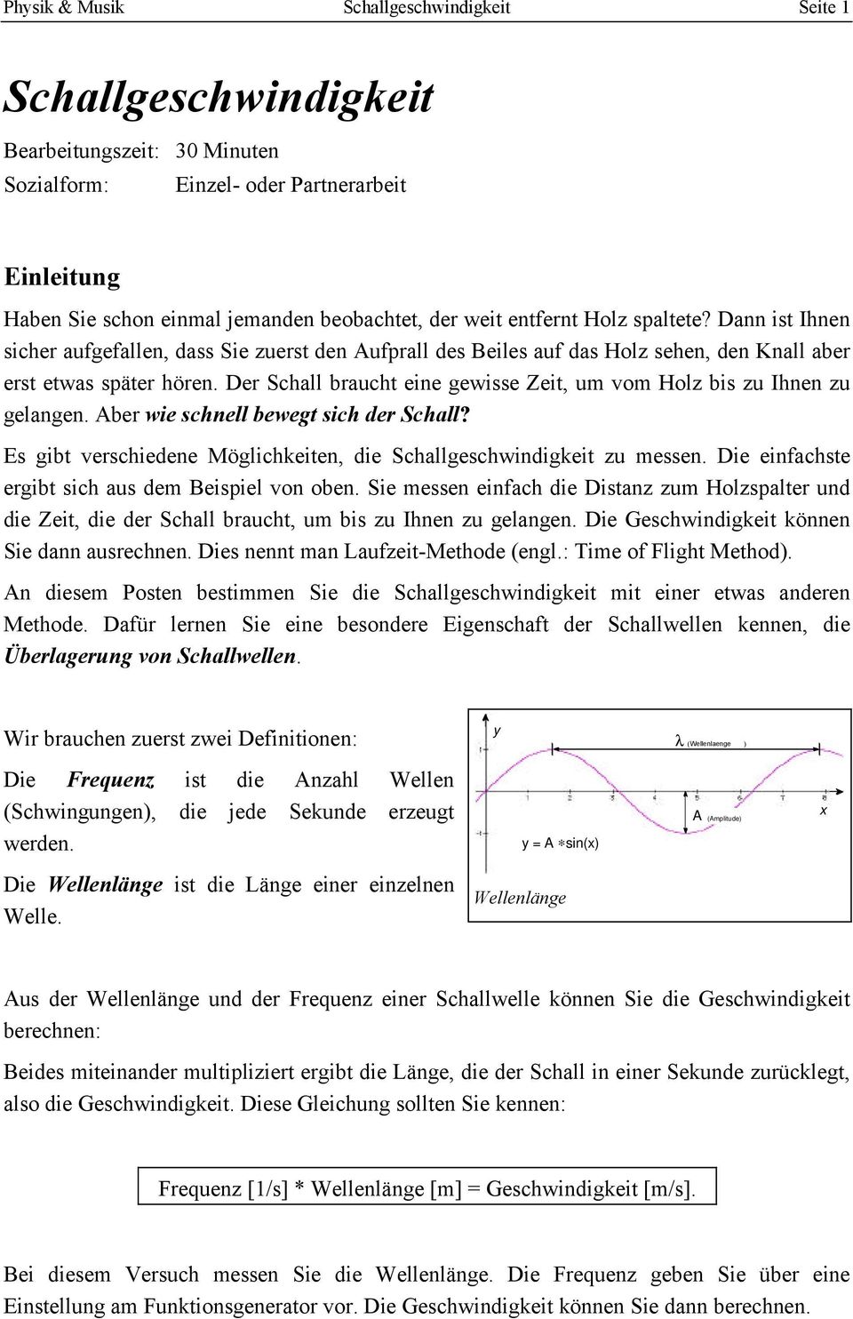 Der Schall braucht eine gewisse Zeit, um vom Holz bis zu Ihnen zu gelangen. Aber wie schnell bewegt sich der Schall? Es gibt verschiedene Möglichkeiten, die Schallgeschwindigkeit zu messen.