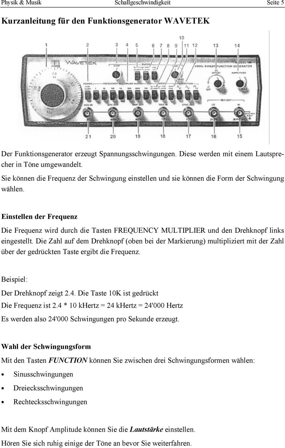 Einstellen der Frequenz Die Frequenz wird durch die Tasten FREQUENCY MULTIPLIER und den Drehknopf links eingestellt.