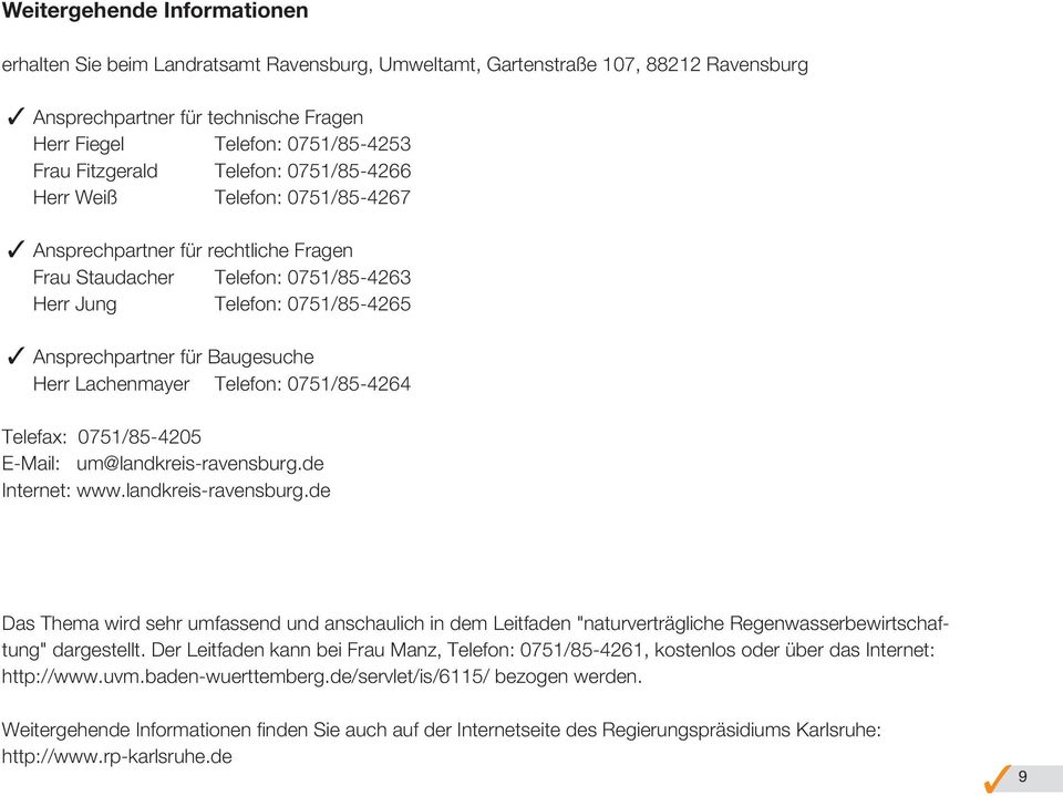 Baugesuche Herr Lachenmayer Telefon: 0751/85-4264 Telefax: 0751/85-4205 E-Mail: um@landkreis-ravensburg.