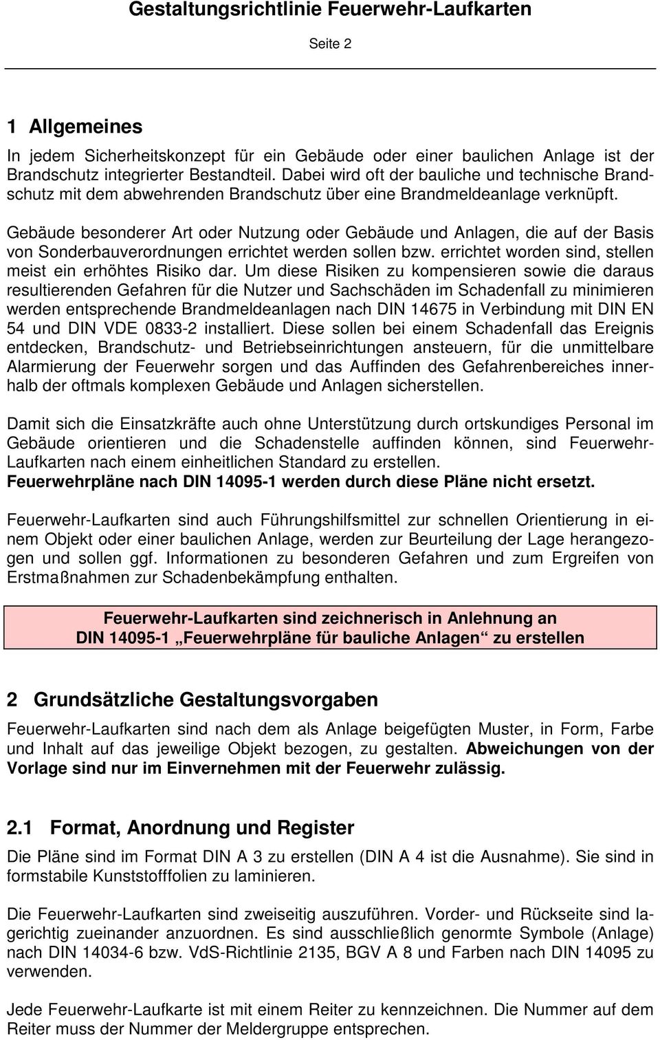 Gebäude besonderer Art oder Nutzung oder Gebäude und Anlagen, die auf der Basis von Sonderbauverordnungen errichtet werden sollen bzw. errichtet worden sind, stellen meist ein erhöhtes Risiko dar.