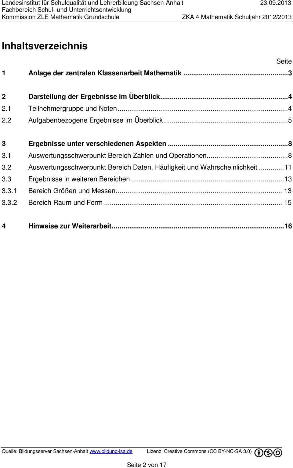 1 Auswertungsschwerpunkt Bereich Zahlen und Operationen...8 3.2 Auswertungsschwerpunkt Bereich Daten, Häufigkeit und Wahrscheinlichkeit.