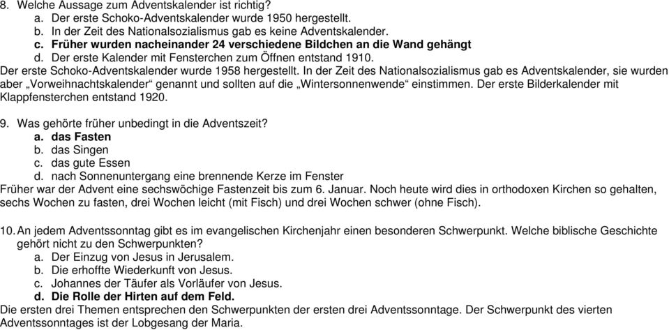 In der Zeit des Nationalsozialismus gab es Adventskalender, sie wurden aber Vorweihnachtskalender genannt und sollten auf die Wintersonnenwende einstimmen.