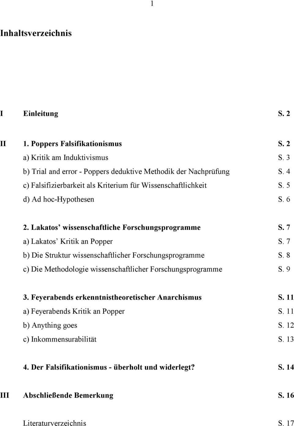 7 b) Die Struktur wissenschaftlicher Forschungsprogramme S. 8 c) Die Methodologie wissenschaftlicher Forschungsprogramme S. 9 3. Feyerabends erkenntnistheoretischer Anarchismus S.