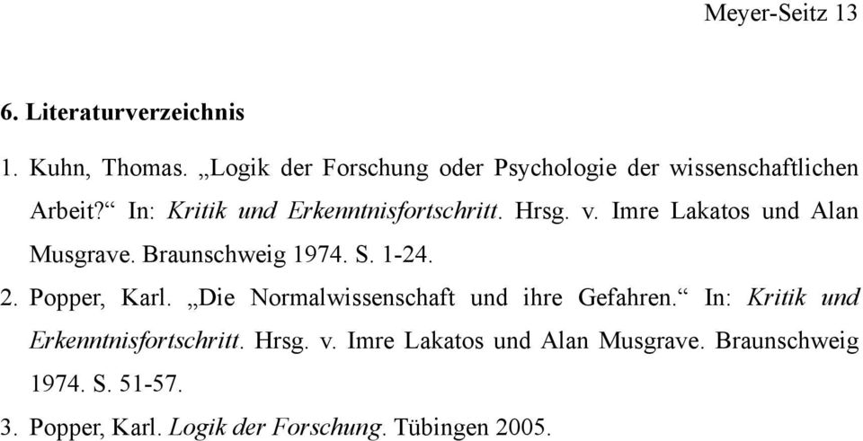 v. Imre Lakatos und Alan Musgrave. Braunschweig 1974. S. 1-24. 2. Popper, Karl.