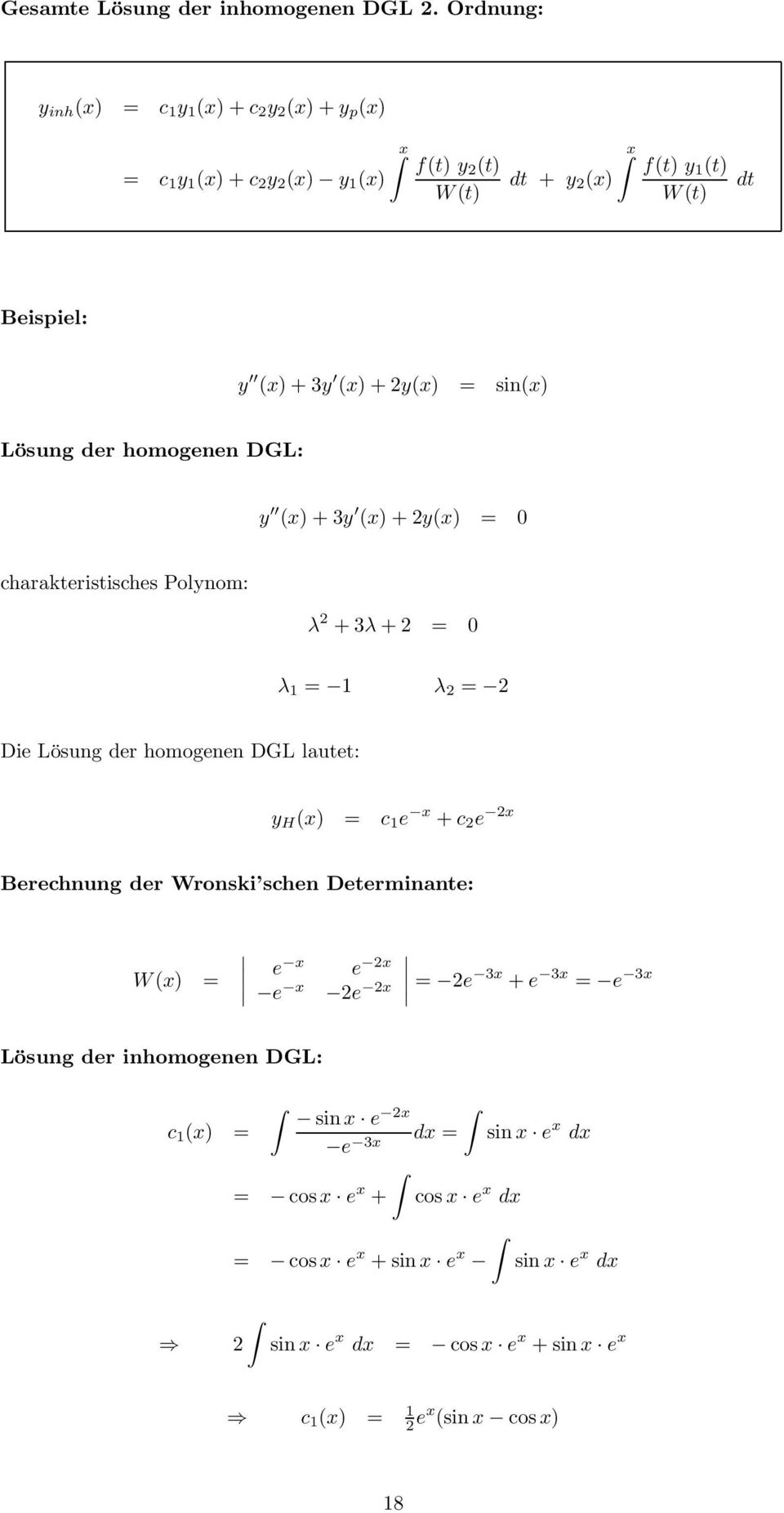 2y(x) = sin(x) Lösung der homogenen DGL: y (x) + 3y (x) + 2y(x) = 0 charakteristisches Polynom: λ 2 + 3λ + 2 = 0 λ 1 = 1 λ 2 = 2 Die Lösung der homogenen DGL lautet: y H (x)