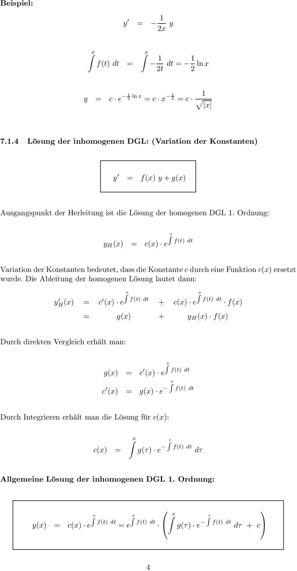 Die Ableitung der homogenen Lösung lautet dann: x y H (x) = c f(t) dt (x) e x f(t) dt + c(x) e f(x) = g(x) + y H (x) f(x) Durch direkten Vergleich erhält man: g(x) c (x) x = c f(t) dt (x) e