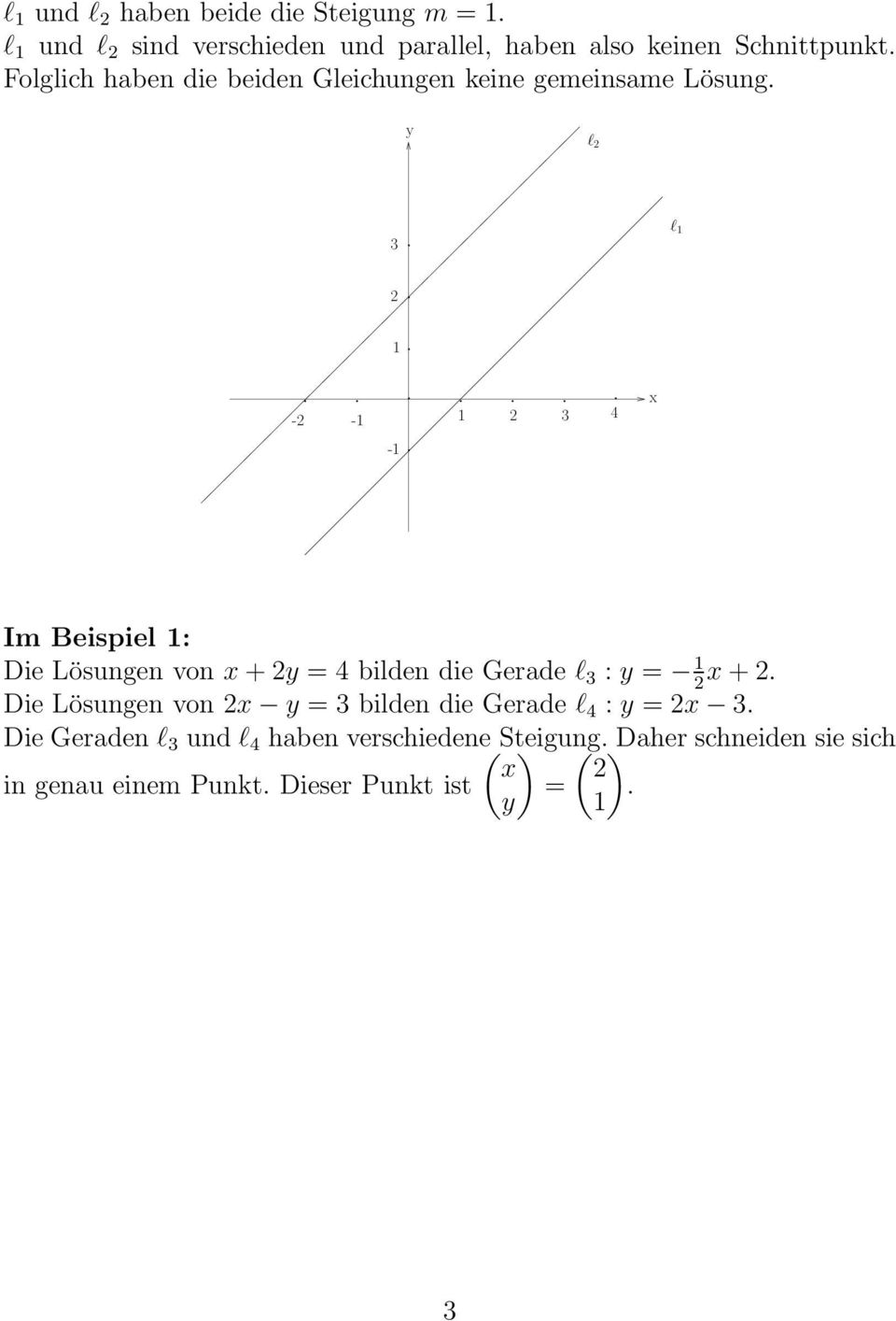 Die Lösungen von + = 4 bilden die Gerade l : = + Die Lösungen von = bilden die Gerade l 4 : = Die