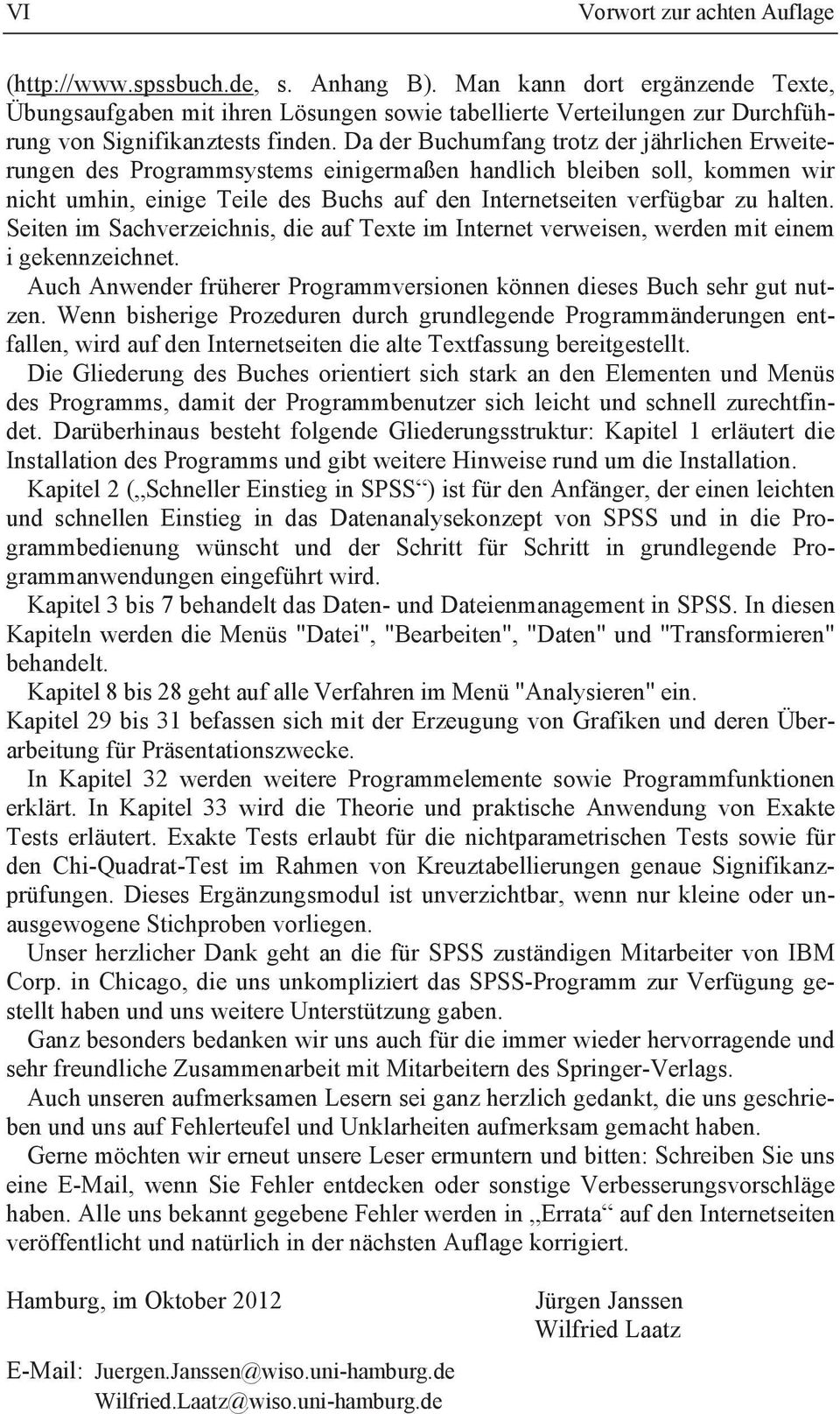 Da der Buchumfang trotz der jährlichen Erweiterungen des Programmsystems einigermaßen handlich bleiben soll, kommen wir nicht umhin, einige Teile des Buchs auf den Internetseiten verfügbar zu halten.