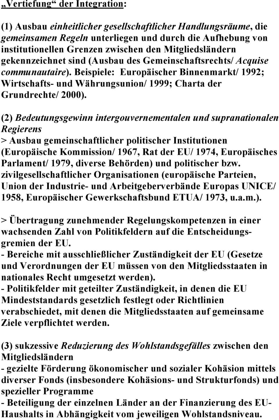Beispiele: Europäischer Binnenmarkt/ 1992; Wirtschafts- und Währungsunion/ 1999; Charta der Grundrechte/ 2000).