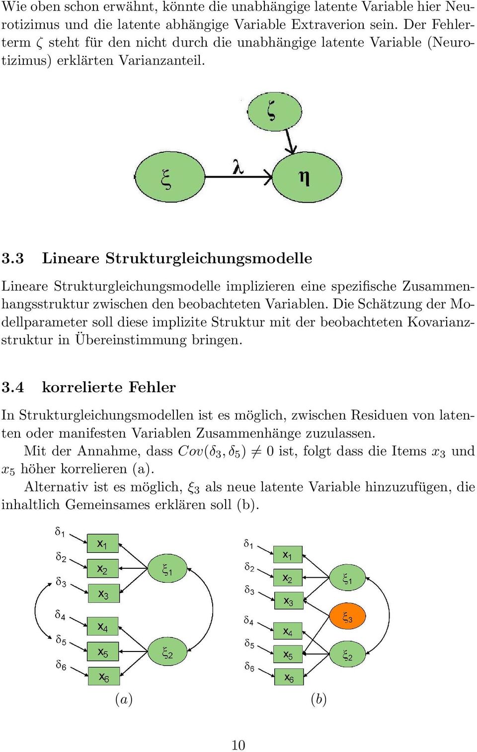 3 Lineare Strukturgleichungsmodelle Lineare Strukturgleichungsmodelle implizieren eine spezifische Zusammenhangsstruktur zwischen den beobachteten Variablen.