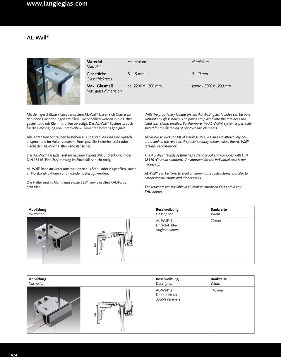 Die Scheiben werden in die Halter gestellt und mit Klemmprofilen befestigt. Das AL-Wall System ist auch für die Befestigung von Photovoltaik-Elementen bestens geeignet.