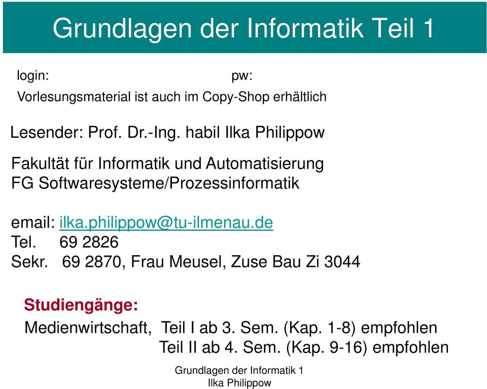 habil Fakultät für Informatik und Automatisierung FG Softwaresysteme/Prozessinformatik email: ilka.
