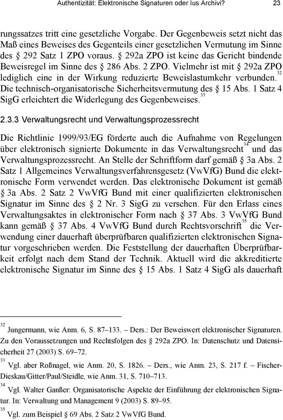 292a ZPO ist keine das Gericht bindende Beweisregel im Sinne des 286 Abs. 2 ZPO. Vielmehr ist mit 292a ZPO lediglich eine in der Wirkung reduzierte Beweislastumkehr verbunden.