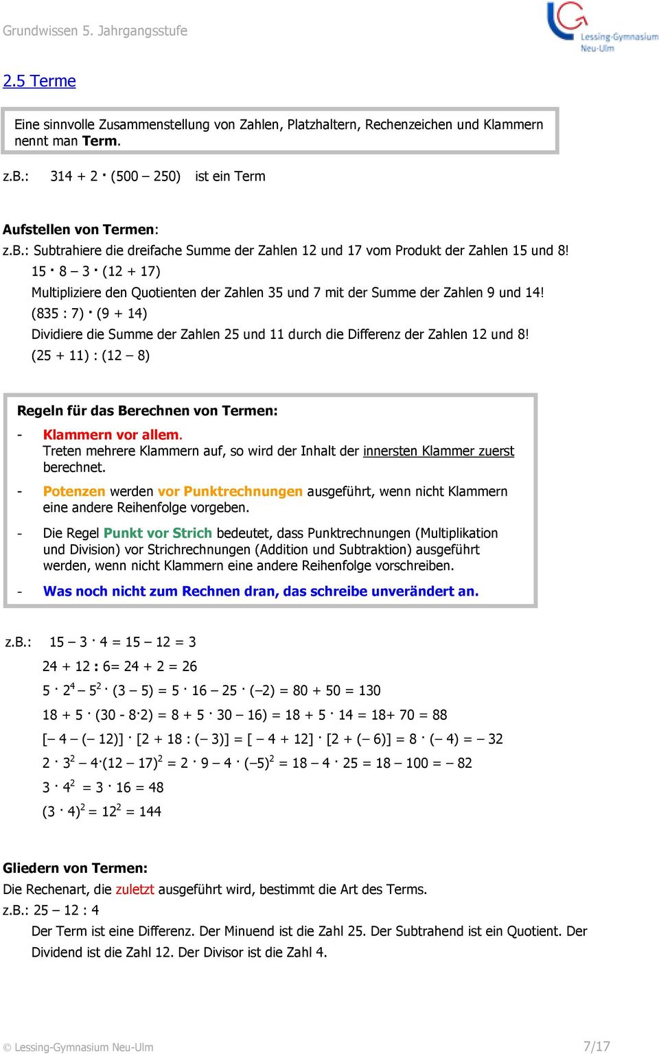 15 8 3 (12 + 17) Multipliziere den Quotienten der Zahlen 35 und 7 mit der Summe der Zahlen 9 und 14!