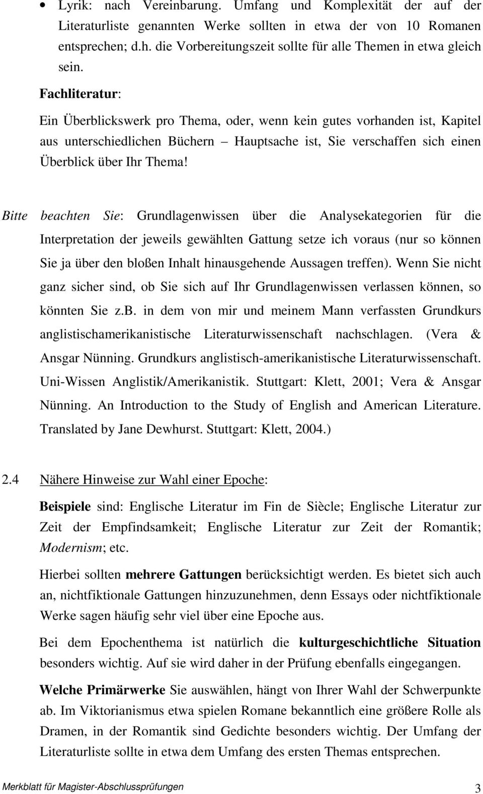 Bitte beachten Sie: Grundlagenwissen über die Analysekategorien für die Interpretation der jeweils gewählten Gattung setze ich voraus (nur so können Sie ja über den bloßen Inhalt hinausgehende