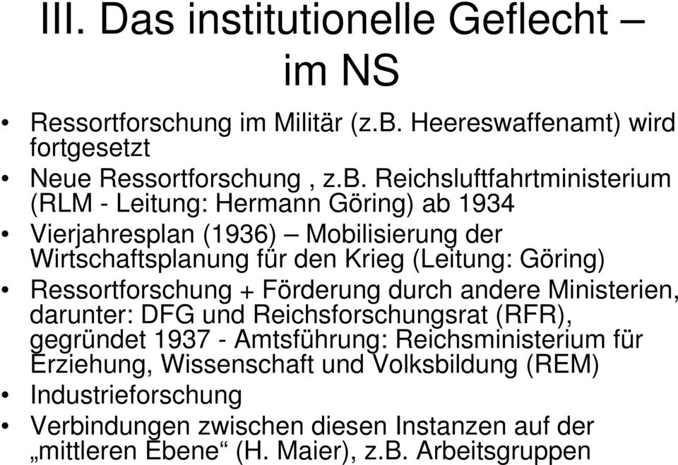 Reichsluftfahrtministerium (RLM - Leitung: Hermann Göring) ab 1934 Vierjahresplan (1936) Mobilisierung der Wirtschaftsplanung für den Krieg (Leitung:
