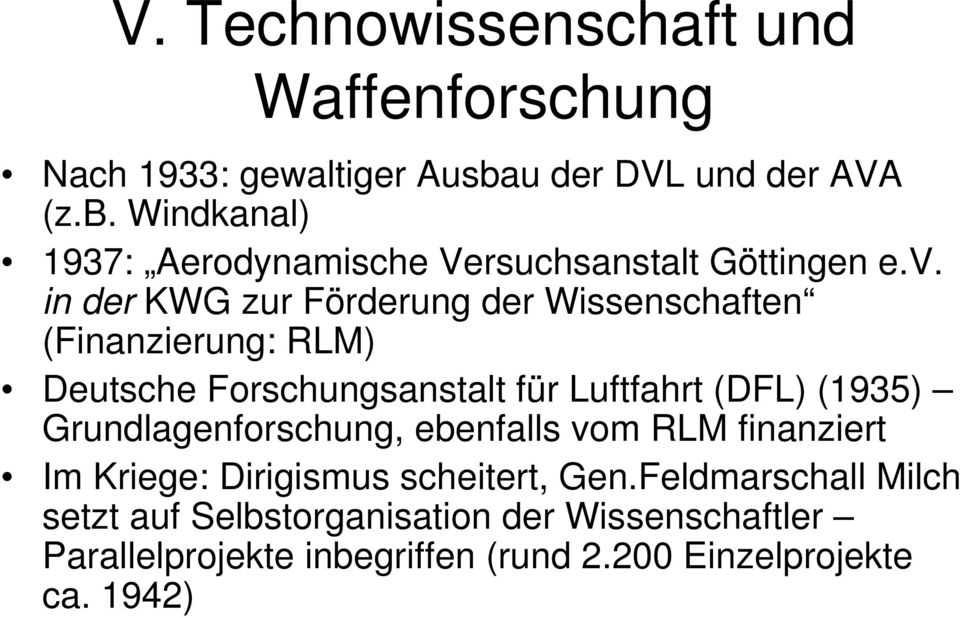 in der KWG zur Förderung der Wissenschaften (Finanzierung: RLM) Deutsche Forschungsanstalt für Luftfahrt (DFL) (1935)