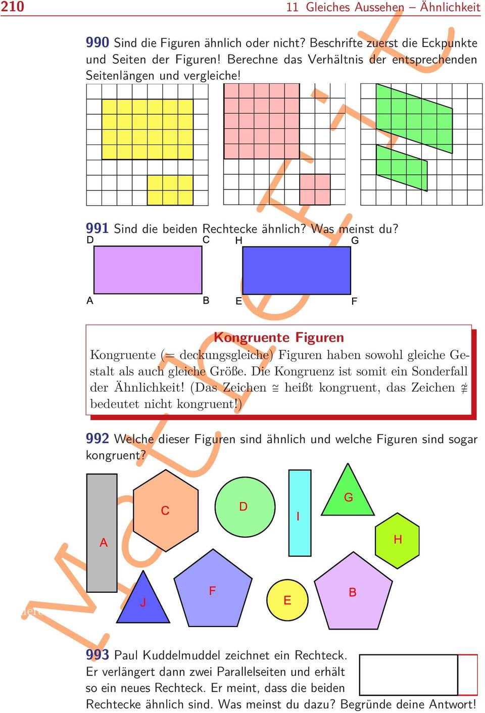 Beschrifte zuerst die Eckpunkte und Seiten der Figuren! Berechne das Verhältnis der entsprechenden Seitenlängen und vergleiche! 991 Sind die beiden Rechtecke ähnlich? Was meinst du?