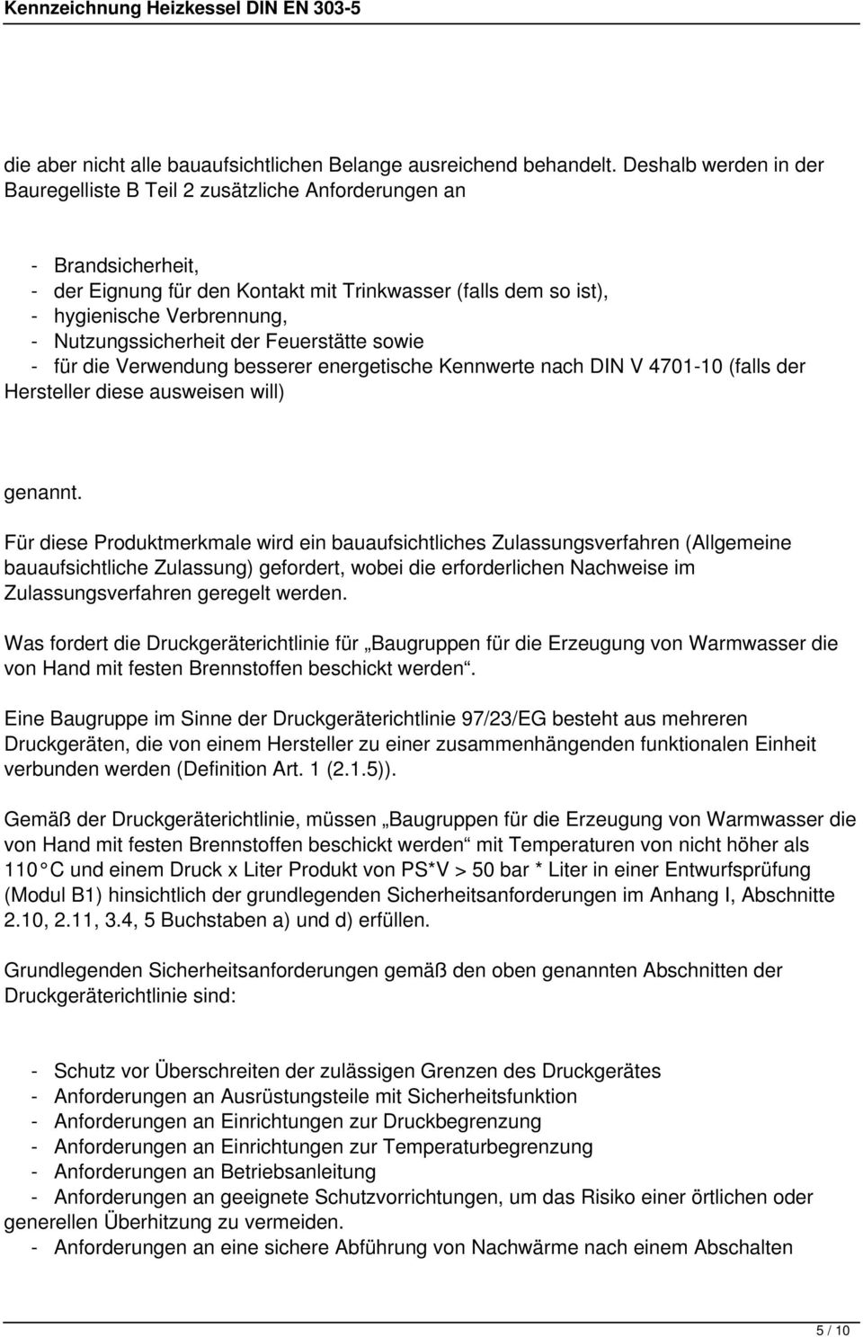 Nutzungssicherheit der Feuerstätte sowie - für die Verwendung besserer energetische Kennwerte nach DIN V 4701-10 (falls der Hersteller diese ausweisen will) genannt.