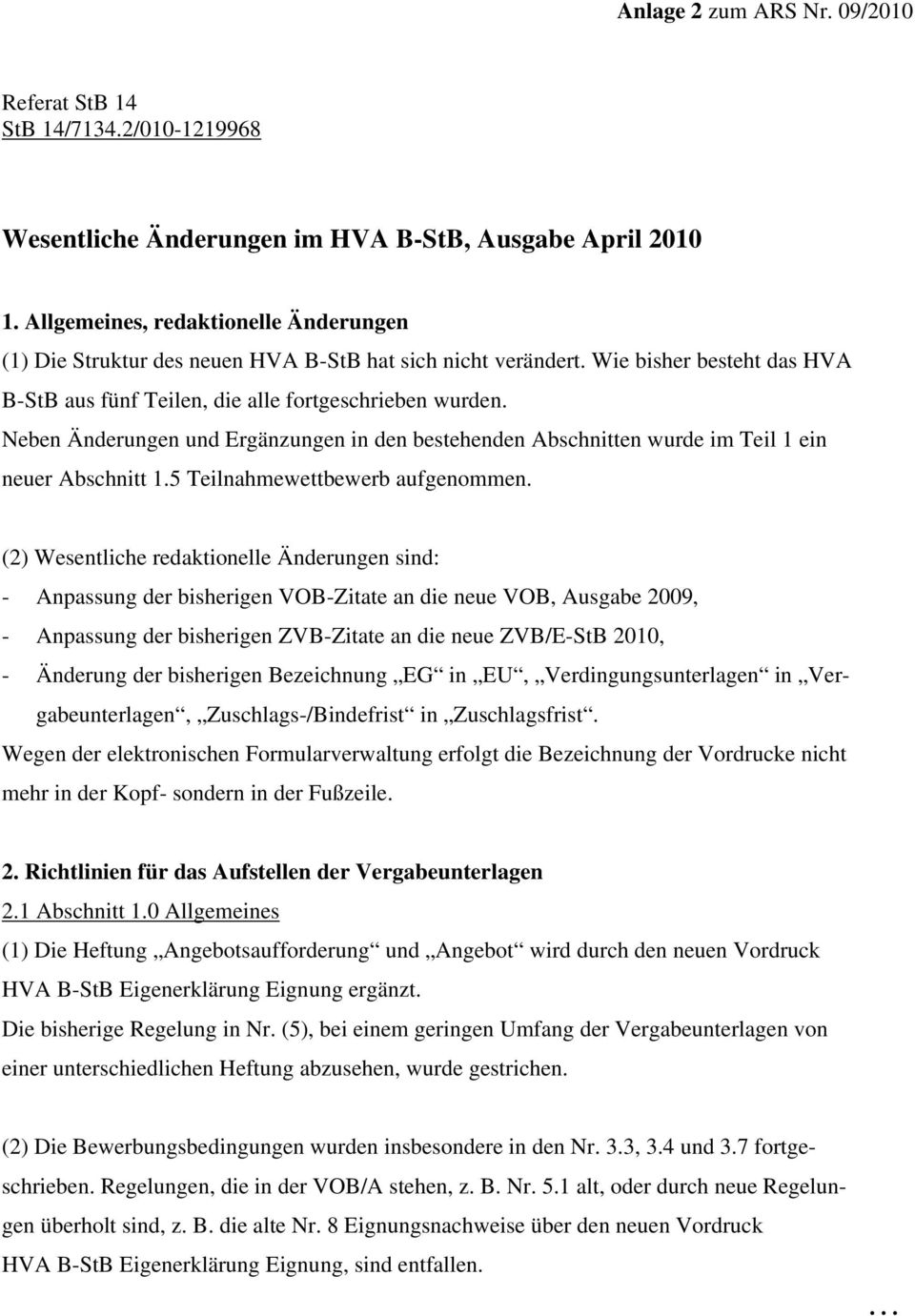 Neben Änderungen und Ergänzungen in den bestehenden Abschnitten wurde im Teil 1 ein neuer Abschnitt 1.5 Teilnahmewettbewerb aufgenommen.