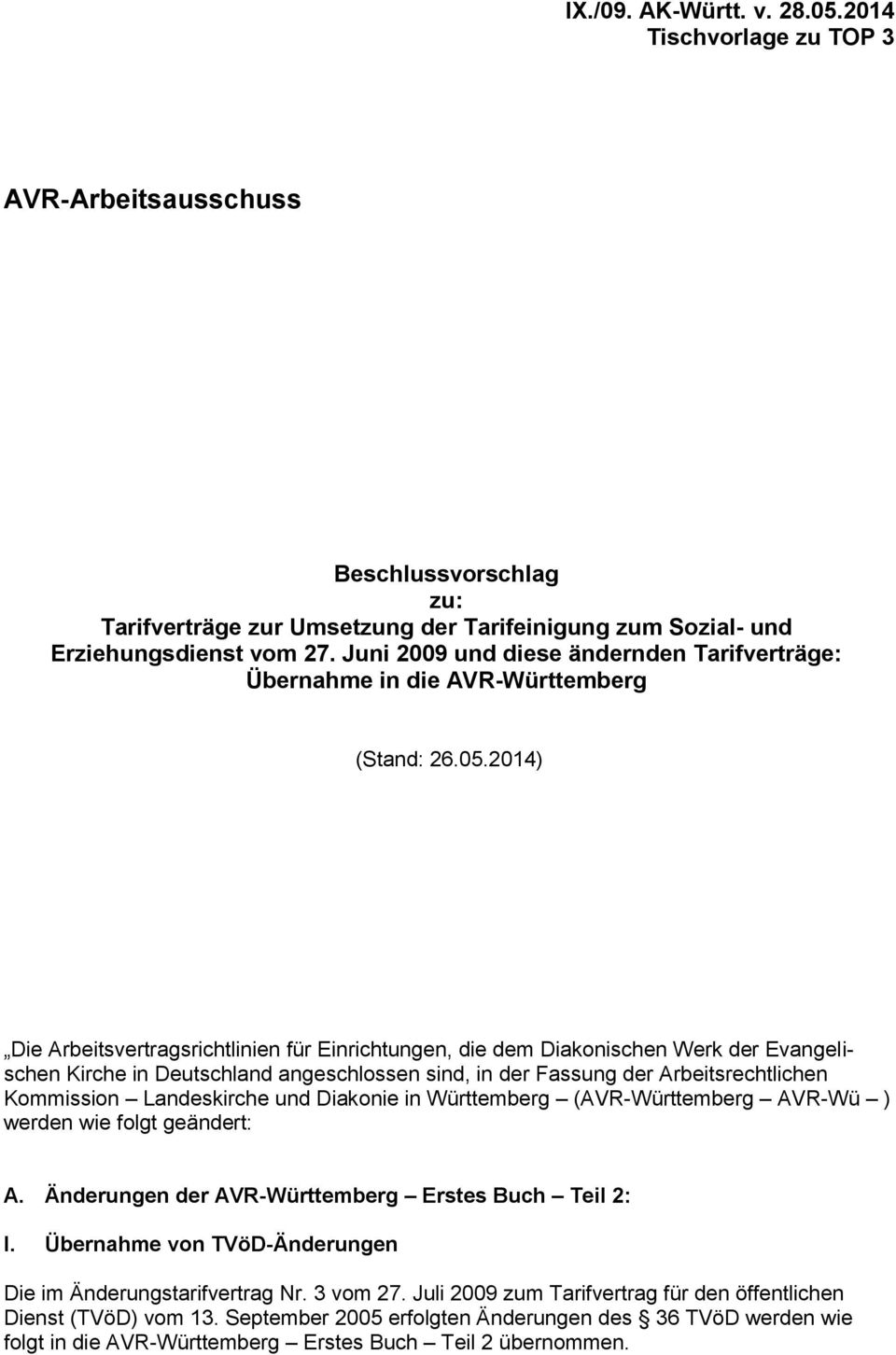 2014) Die Arbeitsvertragsrichtlinien für Einrichtungen, die dem Diakonischen Werk der Evangelischen Kirche in Deutschland angeschlossen sind, in der Fassung der Arbeitsrechtlichen Kommission