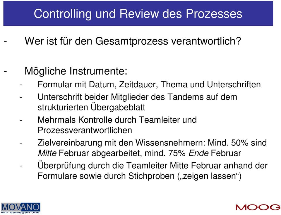 dem strukturierten Übergabeblatt - Mehrmals Kontrolle durch Teamleiter und Prozessverantwortlichen - Zielvereinbarung mit den