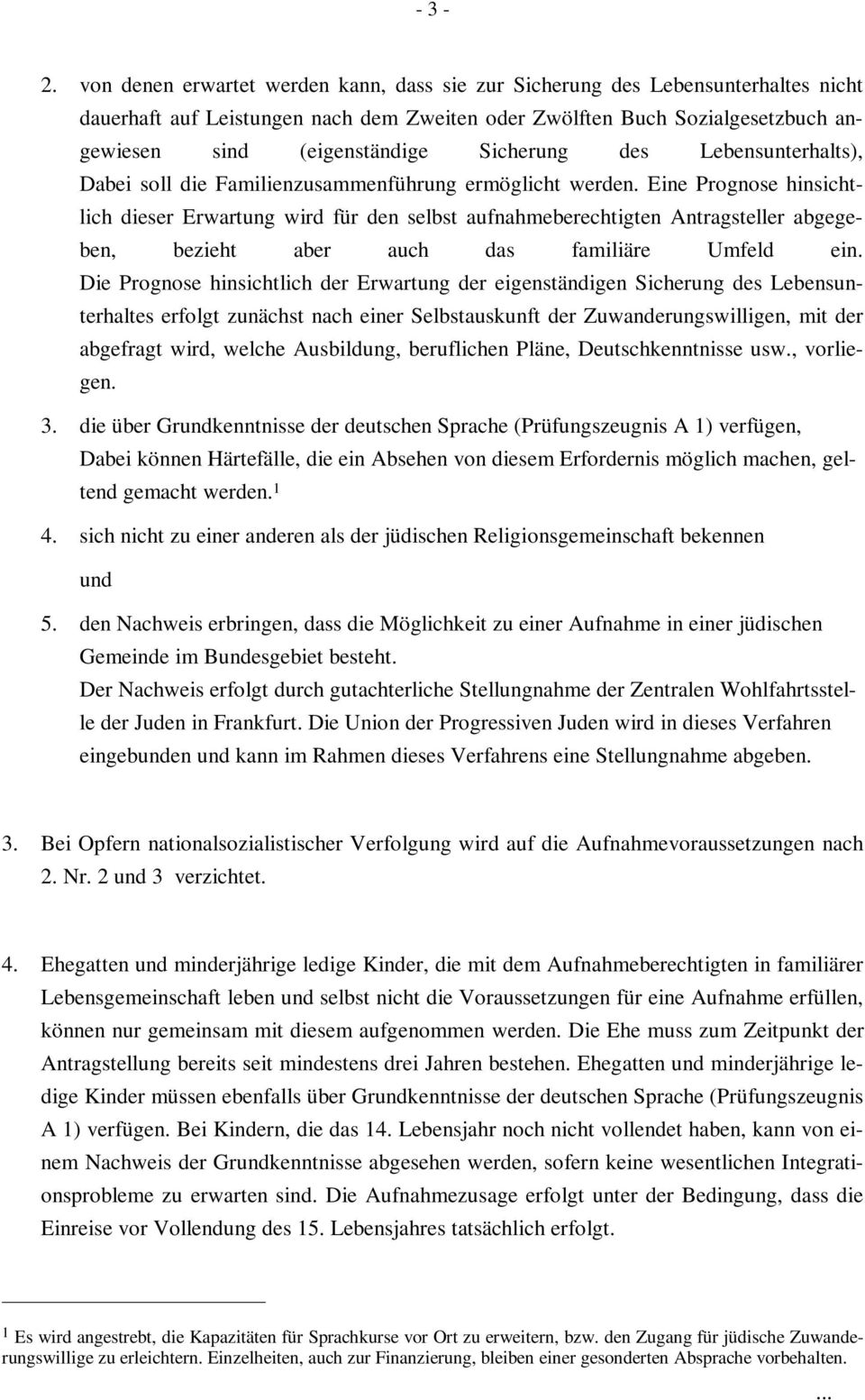 Sicherung des Lebensunterhalts), Dabei soll die Familienzusammenführung ermöglicht werden.