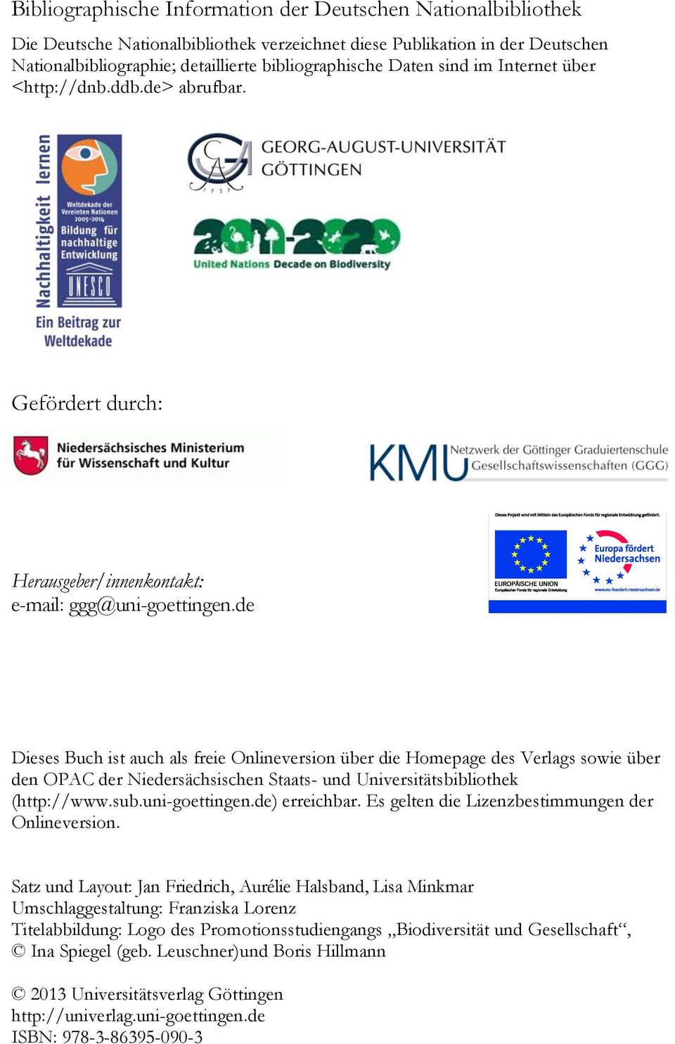 de Dieses Buch ist auch als freie Onlineversion über die Homepage des Verlags sowie über den OPAC der Niedersächsischen Staats- und Universitätsbibliothek (http://www.sub.uni-goettingen.