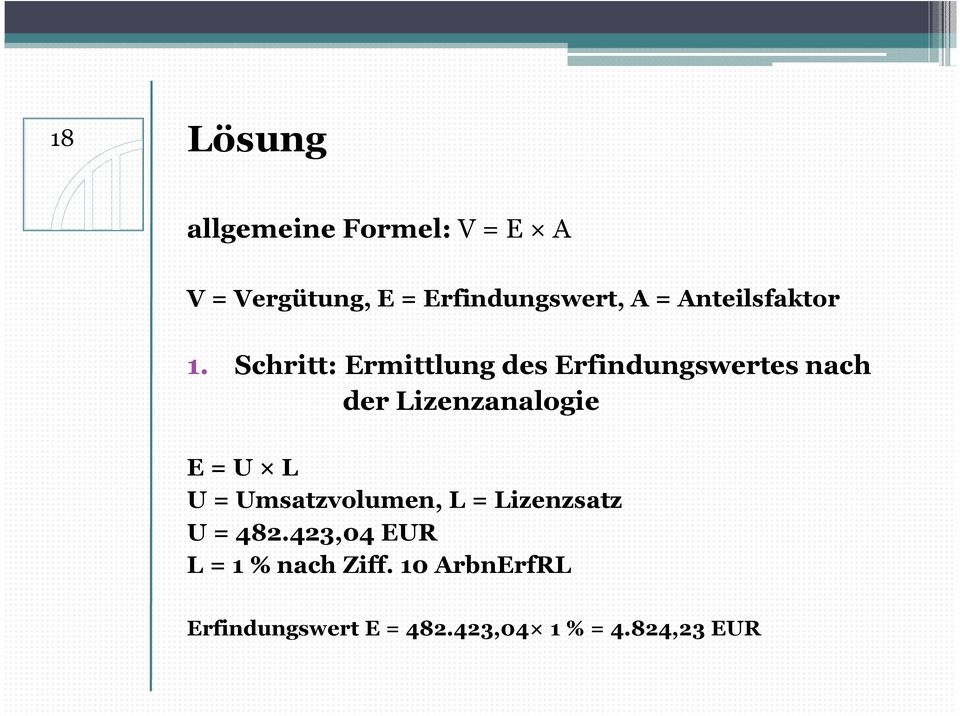 Schritt: Ermittlung des Erfindungswertes nach der Lizenzanalogie E = U L U