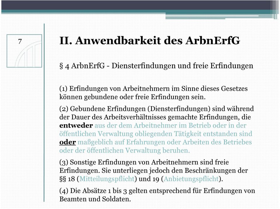 Verwaltung obliegenden Tätigkeit entstanden sind odermaßgeblich auf Erfahrungen oder Arbeiten des Betriebes oder der öffentlichen Verwaltung beruhen.