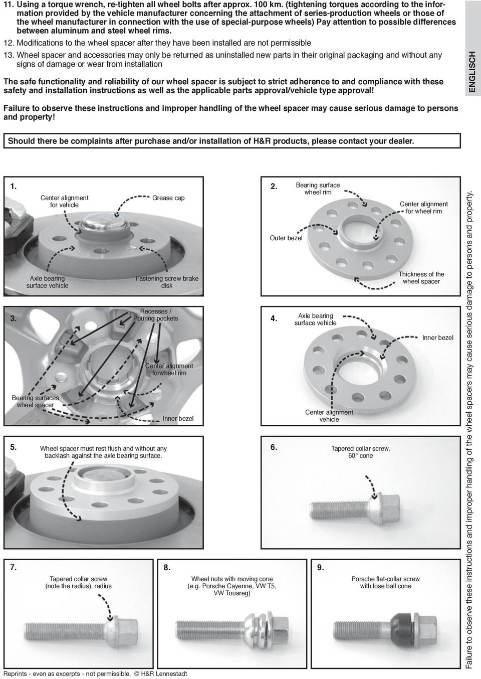 use of special-purpose wheels) Pay attention to possible differences between aluminum and steel wheel rims. 12. Modifications to the wheel spacer after they have been installed are not permissible 13.
