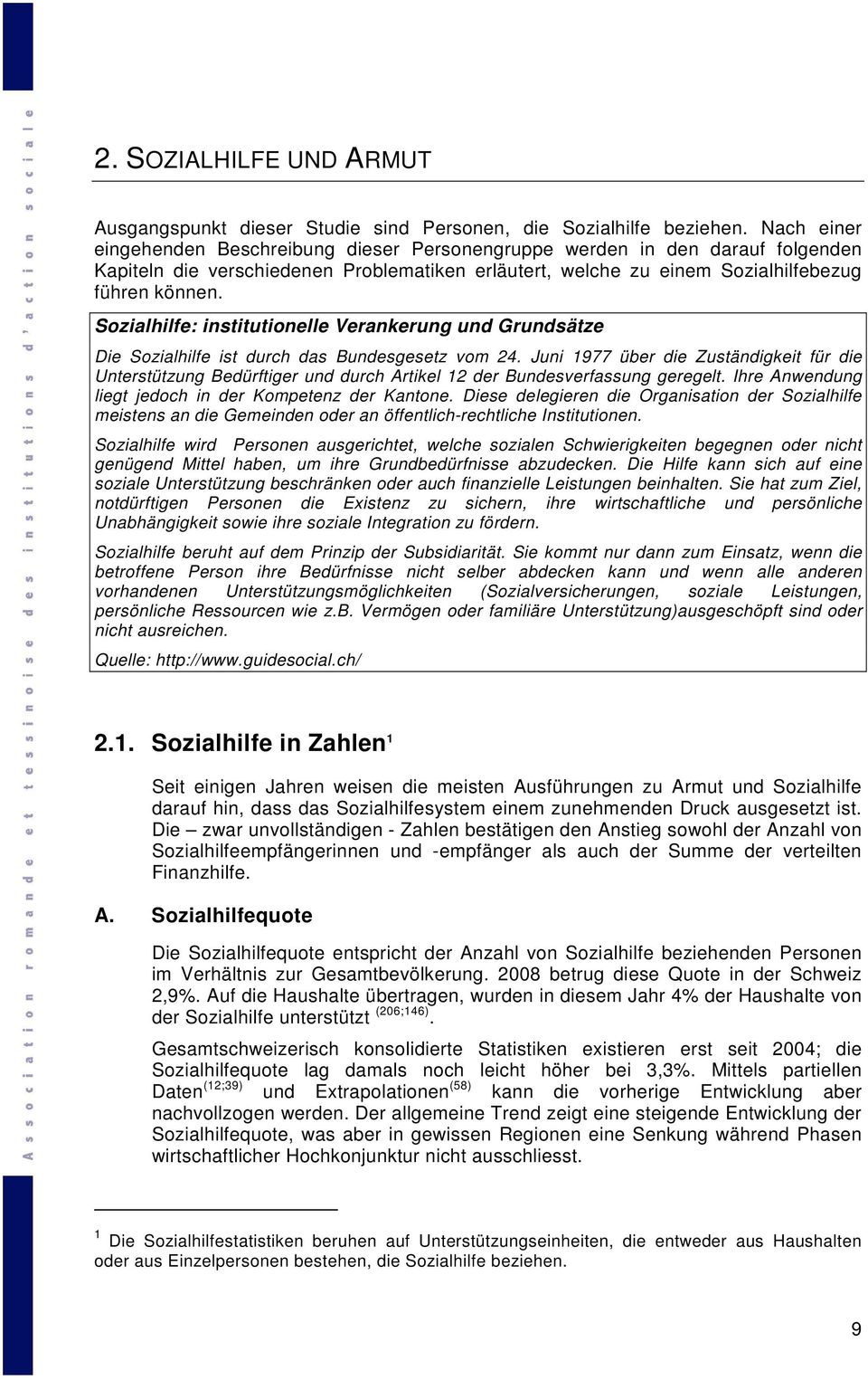 Sozialhilfe: institutionelle Verankerung und Grundsätze Die Sozialhilfe ist durch das Bundesgesetz vom 24.