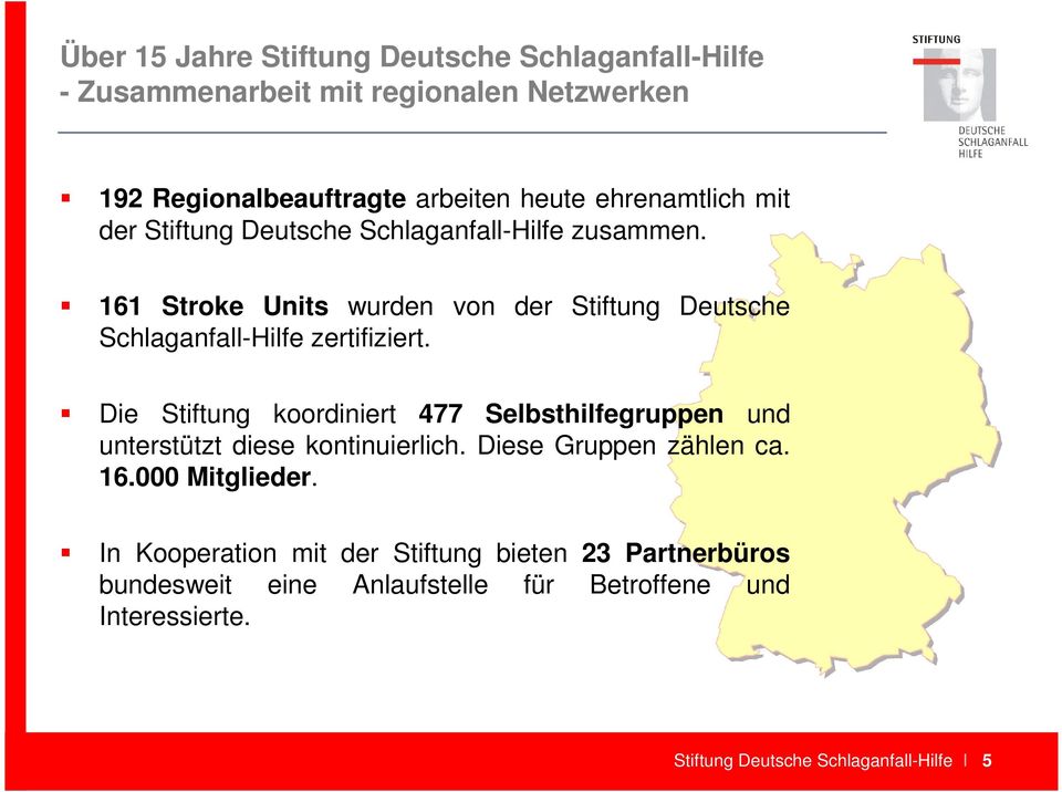 161 Stroke Units wurden von der Stiftung Deutsche Schlaganfall-Hilfe zertifiziert.