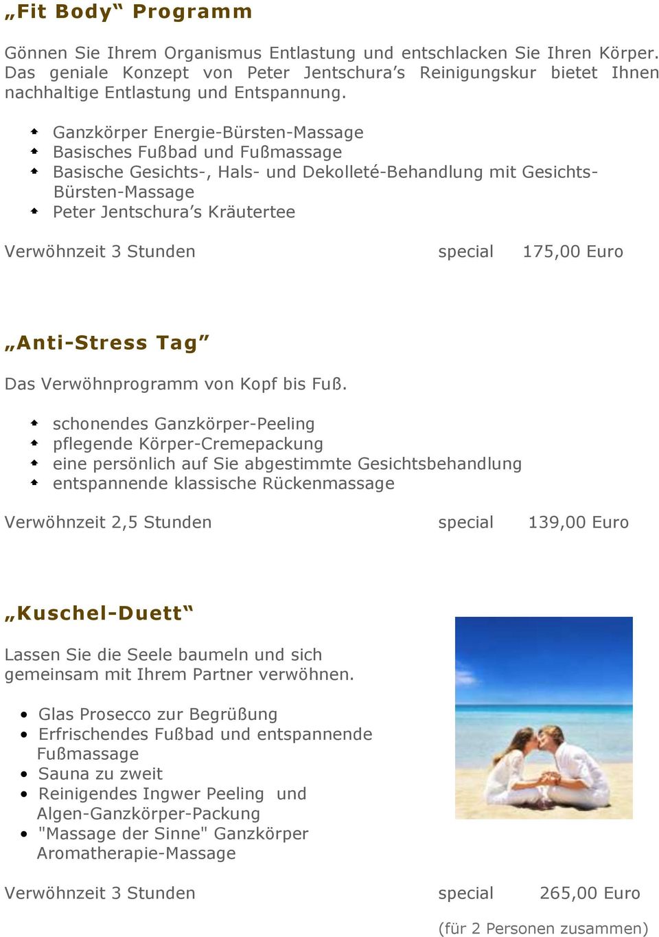 Ganzkörper Energie-Bürsten-Massage Basisches Fußbad und Fußmassage Basische Gesichts-, Hals- und Dekolleté-Behandlung mit Gesichts- Bürsten-Massage Peter Jentschura s Kräutertee Verwöhnzeit 3 Stunden