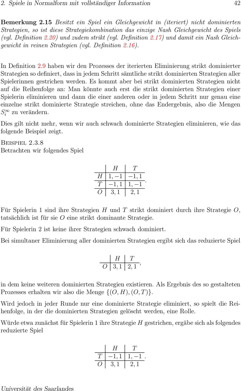 20) und zudem strikt (vgl. Definition 2.17) und damit ein Nash Gleichgewicht in reinen Strategien (vgl. Definition 2.16). In Definition 2.