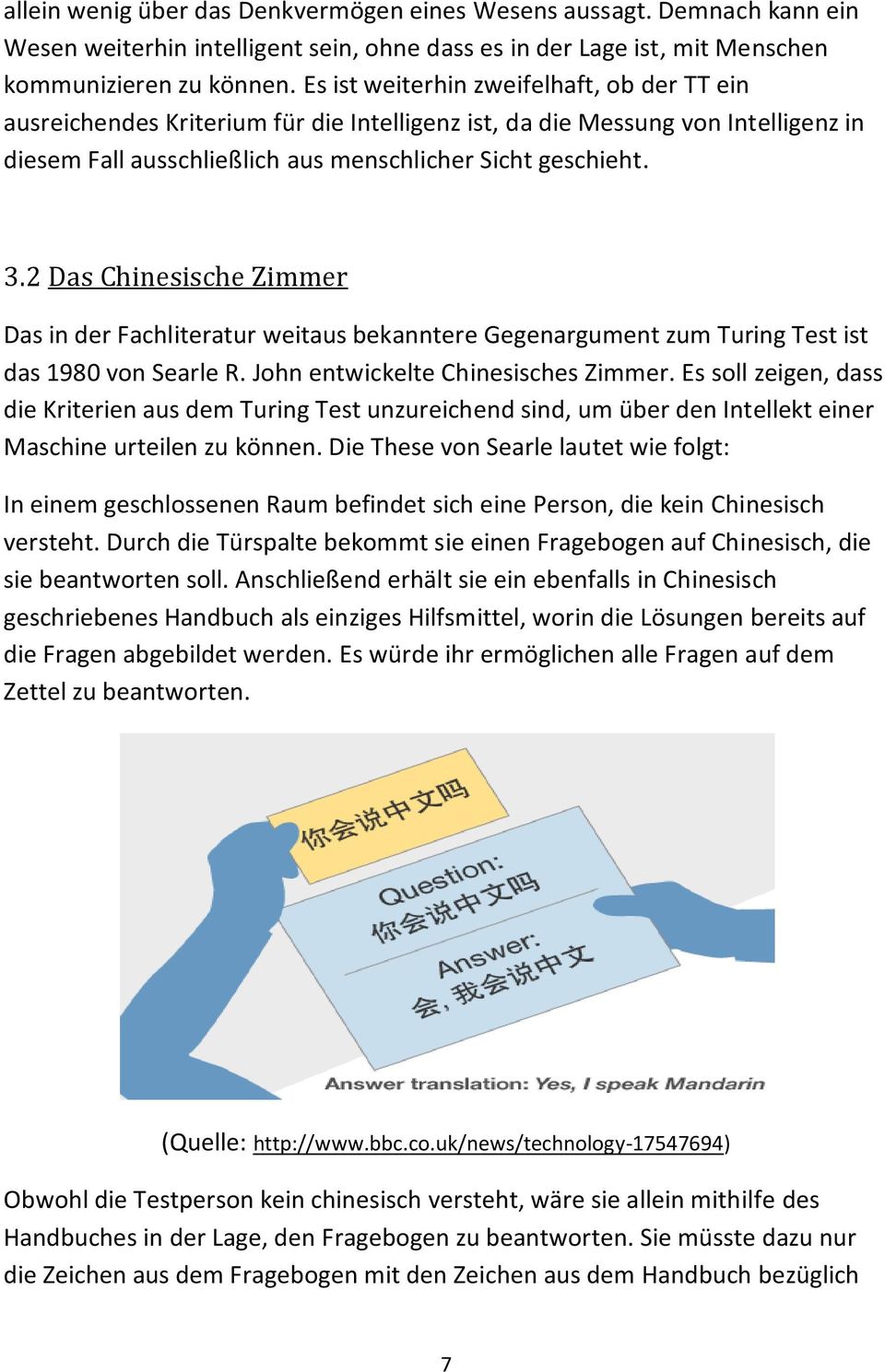 2 Das Chinesische Zimmer Das in der Fachliteratur weitaus bekanntere Gegenargument zum Turing Test ist das 1980 von Searle R. John entwickelte Chinesisches Zimmer.